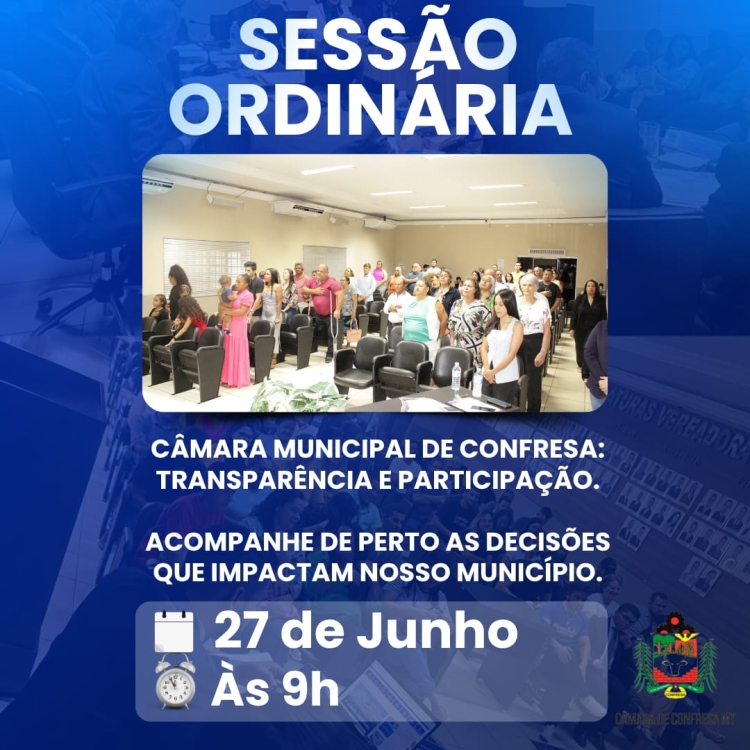 📢 A Casa de Leis de Confresa convida:   Participe da Sessão Ordinária, nesta sexta-feira, dia 27 de junho!